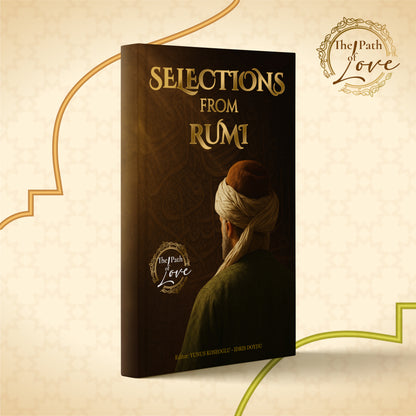 Selections From Rumi – The Path of Love & Wisdom